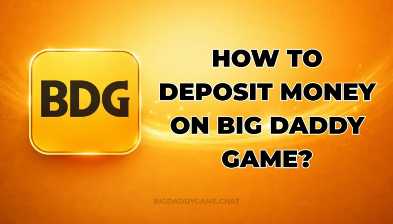 HOW TO DEPOSIT MONEY ON BIG DADDY GAME?