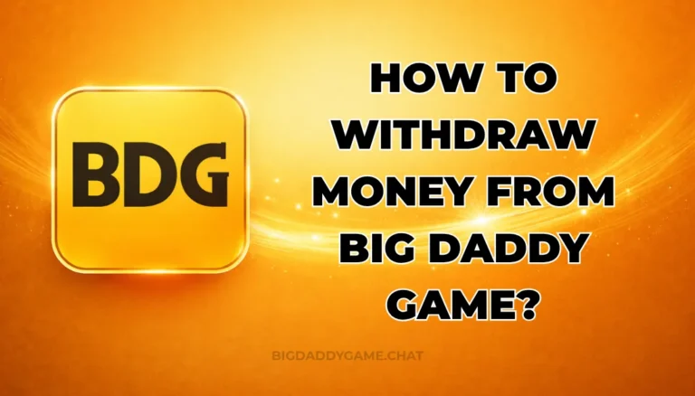 HOW TO WITHDRAW MONEY FROM BIG DADDY GAME?